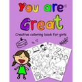 You are Great: a coloring book for Girls 8.5 x 11 inch ( 21.59 x 27.94 cm ) with white paper and 124 pages