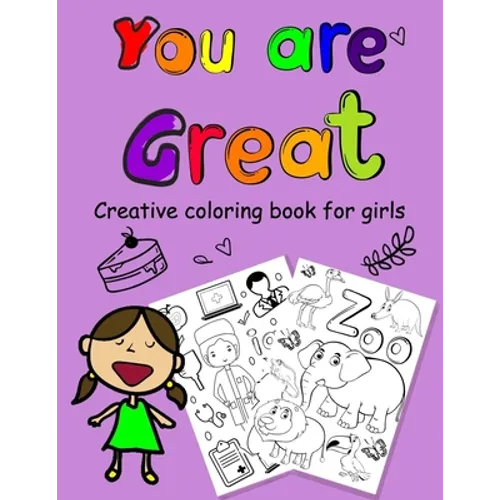 You are Great: a coloring book for Girls 8.5 x 11 inch ( 21.59 x 27.94 cm ) with white paper and 124 pages