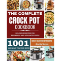 The Complete Crock Pot Cookbook: 1001 Delicious Great Selection of Crock Pot Slow Cooker Recipes for Beginners & Advanced Users: Fast Cooking Express