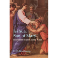 Jeshua, Son of Mary: Reflections on the Gospel Ascribed to Mark