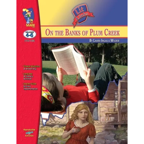 On the Banks of Plum Creek, by Laura Ingalls Wilder Lit Link Grades 4-6
