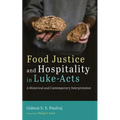 Food Justice and Hospitality in Luke-Acts: A Historical and Contemporary Interpretation