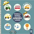 Wheels, Wings, and Other Speedy Things: Over 60 Vehicles to Discover