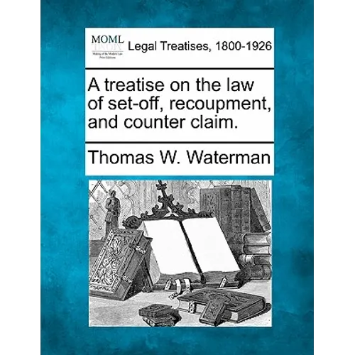 A treatise on the law of set-off, recoupment, and counter claim.
