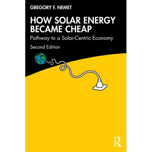 How Solar Energy Became Cheap: Pathway to a Solar-Centric Economy