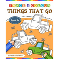 Things That Go (Trace and Colour): Tracing and Coloring Book of Cars, Monster Truck, Garbage Truck, Bus, Trucks, Planes, Trains and More!