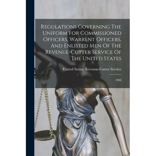 Regulations Governing The Uniform For Commissioned Officers, Warrent Officers, And Enlisted Men Of The Revenue-cutter Service Of The United States: 19