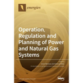 Operation, Regulation and Planning of Power and Natural Gas Systems