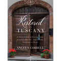 Restored in Tuscany: A True Story of Facing Loss, Finding Beauty, and Living Forward in Hope