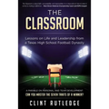 The Classroom: Lessons on Life and Leadership from a Texas High School Football Dynasty