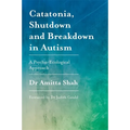 Catatonia, Shutdown and Breakdown in Autism: A Psycho-Ecological Approach