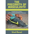 The Precarity of Masculinity: Football, Pentecostalism, and Transnational Aspirations in Cameroon