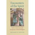 Encounters of the Spirit: Native Americans and European Colonial Religion