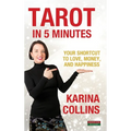 Tarot in 5 Minutes: Your Shortcut to Love, Money, and Happiness