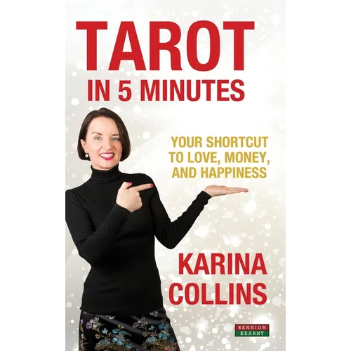 Tarot in 5 Minutes: Your Shortcut to Love, Money, and Happiness