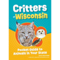 Critters of Wisconsin: Pocket Guide to Animals in Your State