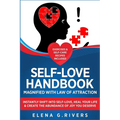 Self-Love Handbook Magnified with Law of Attraction: Instantly Shift into Self-Love, Heal Your Life & Create the Abundance of Joy You Deserve