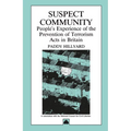 Suspect Community: People's Experience of the Prevention of Terrorism Acts in Britain
