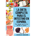 La Dieta Completa Para El Intestino En Español/ The Complete Diet For The Intestine In Spanish