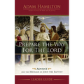 Prepare the Way for the Lord Leader Guide: Advent and the Message of John the Baptist