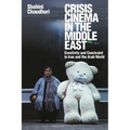 Crisis Cinema in the Middle East: Creativity and Constraint in Iran and the Arab World