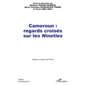 Cameroun: regards croisés sur les Nineties