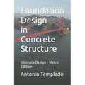 Foundation Design in Concrete Structure: Ultimate Strength Design - Metric Edition