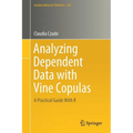 Analyzing Dependent Data with Vine Copulas: A Practical Guide with R