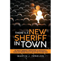 There's a New Sheriff in Town: The Project Manager's Proven Guide to Successfully Taking Over Ongoing Projects and Getting the Work Done