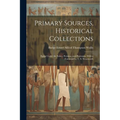 Primary Sources, Historical Collections: Egypt Under the Saïtes, Persians, and Ptolemies, With a Foreword by T. S. Wentworth
