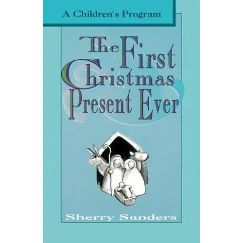 The First Christmas Present Ever: A Children's Program