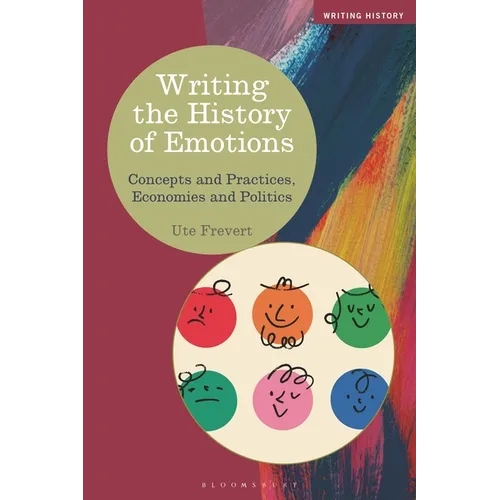 Writing the History of Emotions: Concepts and Practices, Economies and Politics