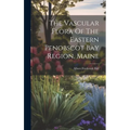 The Vascular Flora Of The Eastern Penobscot Bay Region, Maine
