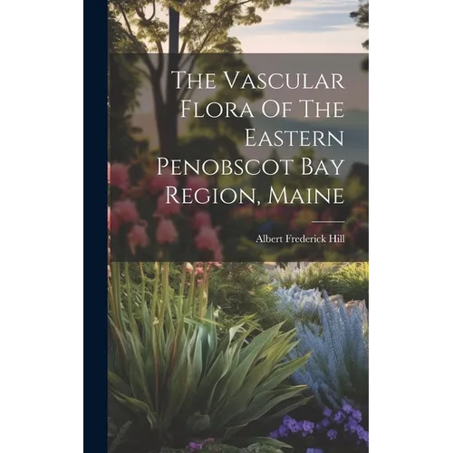 The Vascular Flora Of The Eastern Penobscot Bay Region, Maine