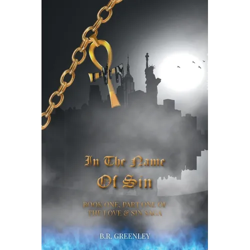 In The Name Of Sin: Book One, Part One of The Love and Sin Saga