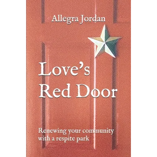 Love's Red Door: Renewing your Community with a Respite Park