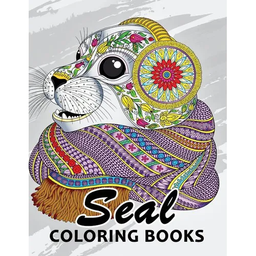 Seal Coloring Book: Unique Animal Coloring Book Easy, Fun, Beautiful Coloring Pages for Adults and Grown-up