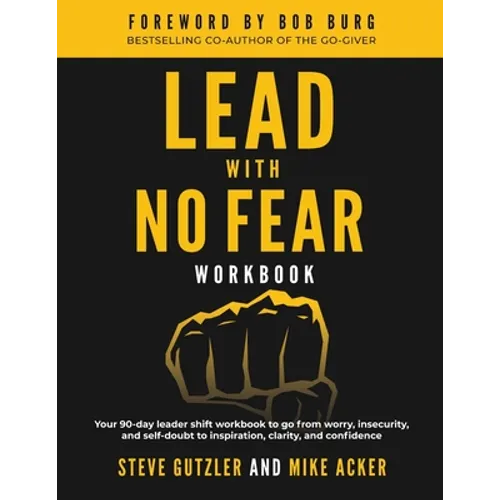 Lead With No Fear WORKBOOK: Your 90-day leader shift workbook to go from worry, insecurity, and self-doubt to inspiration, clarity, and confidence