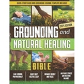 Grounding and Natural Healing Bible: Reconnect with Nature to Relieve Pain, Reduce Stress, and Restore Your Energy