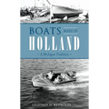 Boats Made in Holland: A Michigan Tradition