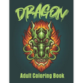 Dragon Adult Coloring Book: Stress Reliving Wonderful Coloring Book