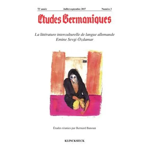 Etudes Germaniques - N3/2017: La Litterature Interculturelle de Langue Allemande Emine Sevgi Ozdamar