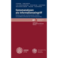 Genomanalysen ALS Informationseingriff: Ethische, Juristische Und Okonomische Analysen Zum Pradiktiven Potential Der Genomsequenzierung