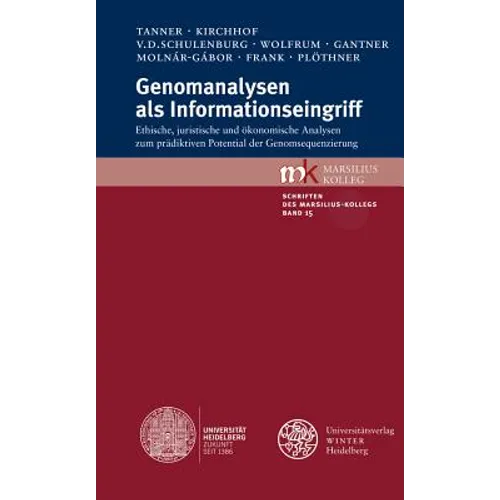 Genomanalysen ALS Informationseingriff: Ethische, Juristische Und Okonomische Analysen Zum Pradiktiven Potential Der Genomsequenzierung