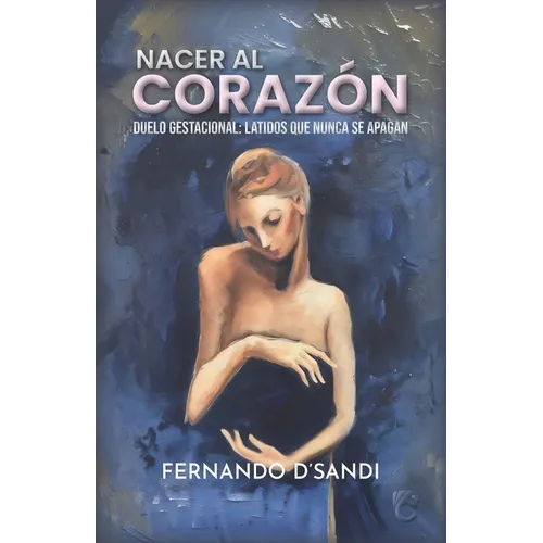 Nacer del Corazón: Duelo gestacional: latidos que nunca se apagan
