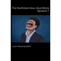 The Supernatural Quiz Book Season 7: 500 Questions and Answers on Supernatural Season 7