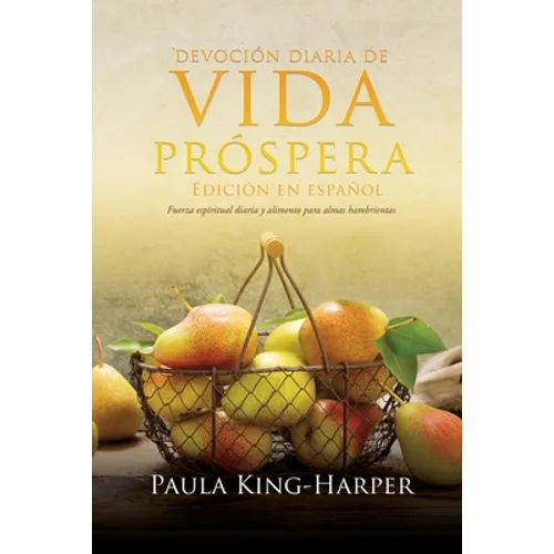 Edición en español Diario de devoción diaria de vida próspera: Fuerza espiritual diaria y alimento para almas hambrientas