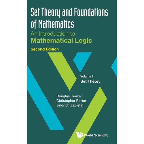 Set Theory and Foundations of Mathematics: An Introduction to Mathematical Logic - Volume I: Set Theory (Second Edition)