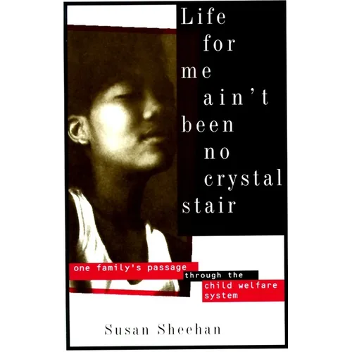 Life for Me Ain't Been No Crystal Stair: One Family's Passage Through the Child Welfare System
