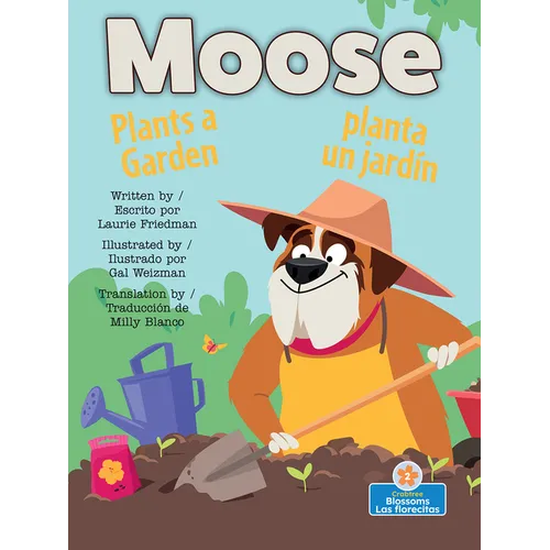 Moose Planta Un Jardin (Moose Plants a Garden) Bilingual Eng/Spa
